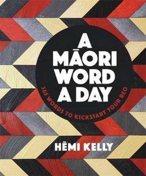 A Maori Word a Day de Hemi Kelly