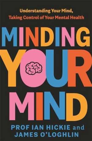 Minding Your Mind de Ian Hickie