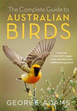 Complete Guide to Australian Birds de George Adams