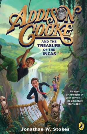 Addison Cooke and the Treasure of the Incas de Jonathan W. Stokes