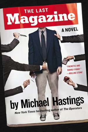 The Last Magazine: A Novel de Michael Hastings