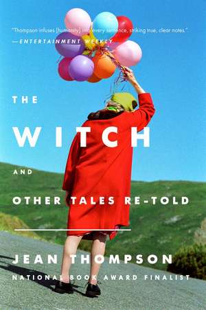 The Witch: And Other Tales Retold de Jean Thompson