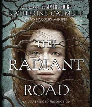 The Radiant Road de Katherine Catmull