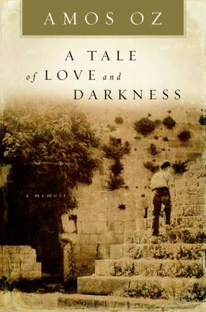 A Tale Of Love And Darkness de Amos Oz