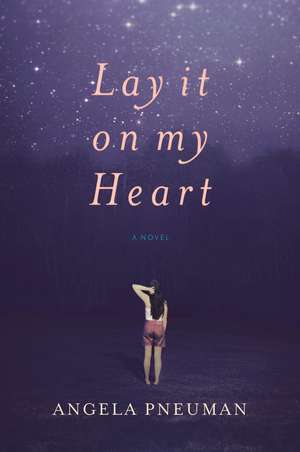 Lay It On My Heart de Angela Pneuman