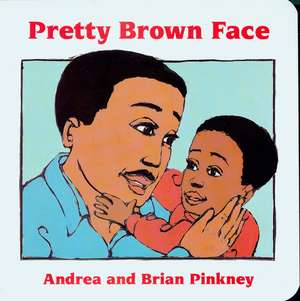 Pretty Brown Face: Family Celebration Board Books de Andrea Davis Pinkney