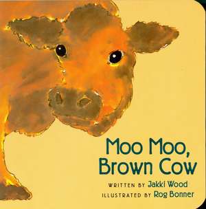 Moo Moo, Brown Cow de Jakki Wood