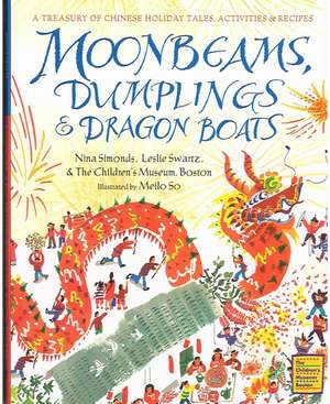 Moonbeams, Dumplings & Dragon Boats: A Treasury of Chinese Holiday Tales, Activities & Recipes de Nina Simonds