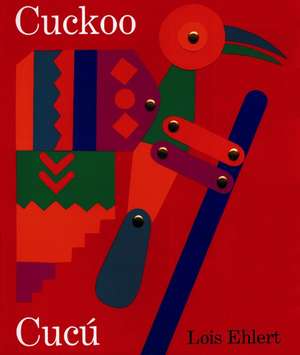 Cuckoo/Cucú: A Mexican Folktale/Un cuento folklórico mexicano (Bilingual English-Spanish) de Lois Ehlert