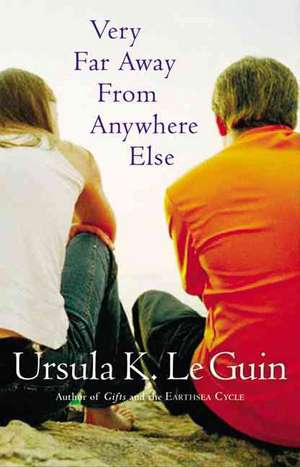 Very Far Away from Anywhere Else de Ursula K. Le Guin