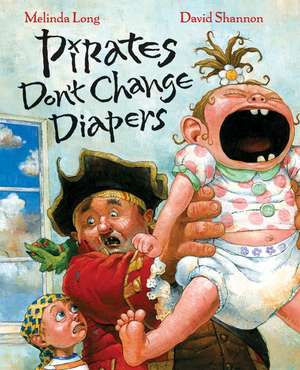 Pirates Don't Change Diapers de Melinda Long