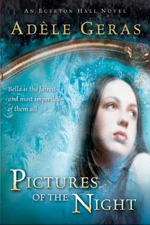 Pictures of the Night: The Egerton Hall Novels, Volume Three de Adèle Geras