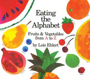 Eating the Alphabet Lap-Sized Board Book: Fruits & Vegetables from A to Z de Lois Ehlert