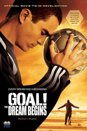 Goal!: The Dream Begins de Robert Rigby