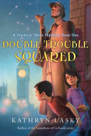 Double Trouble Squared: A Starbuck Twins Mystery, Book One de Kathryn Lasky