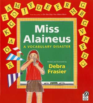 Miss Alaineus: A Vocabulary Disaster de Debra Frasier