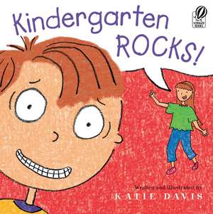 Kindergarten Rocks!: A First Day of School Book for Kids de Katie Davis