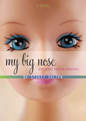 My Big Nose and Other Natural Disasters de Sydney Salter