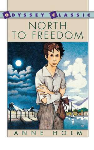 North to Freedom de Anne Holm