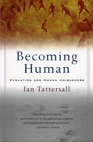 Becoming Human: Evolution and Human Uniqueness de Ian Tattersall