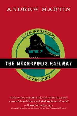 The Necropolis Railway: A Jim Stringer Mystery de Andrew Martin