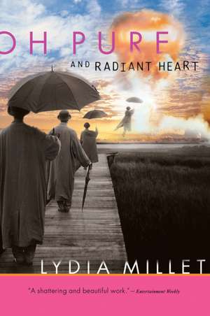 Oh Pure And Radiant Heart de Lydia Millet