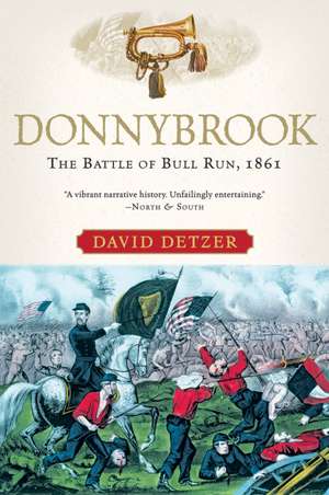 Donnybrook: The Battle of Bull Run, 1861 de David Detzer