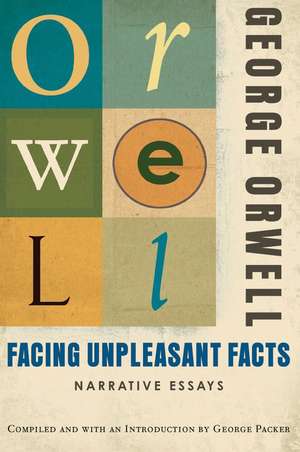 Facing Unpleasant Facts de George Orwell