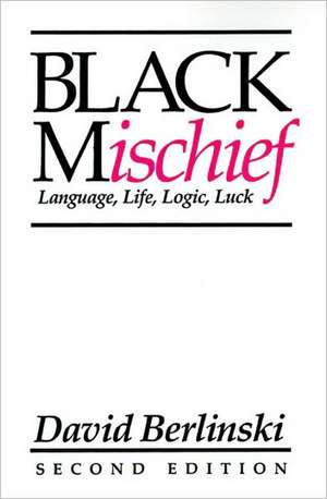 Black Mischief: Language, Life, Logic, Luck - Second Edition de David Berlinski