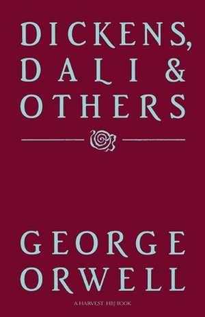 Dickens, Dali And Others de George Orwell