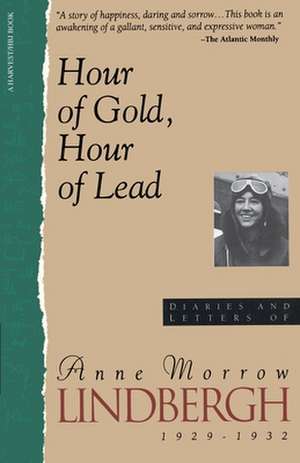 Hour Of Gold, Hour Of Lead: Diaries And Letters Of Anne Morrow Lindbergh, 1929-1932 de Anne Morrow Lindbergh