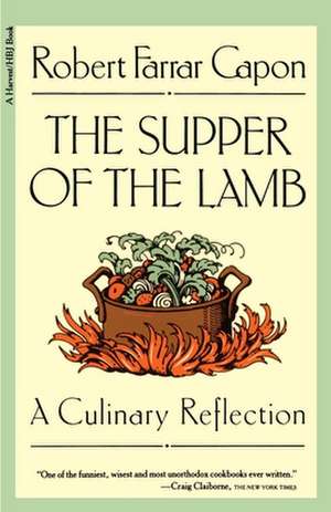 The Supper Of The Lamb: A Culinary Reflection de Robert Farrar Capon