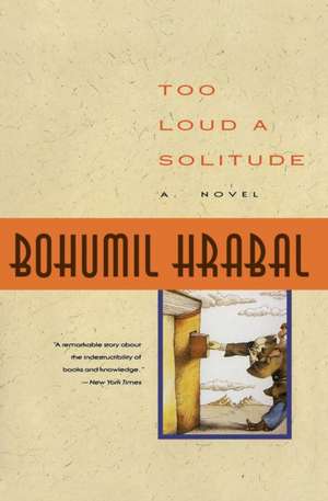 Too Loud A Solitude de Bohumil Hrabal