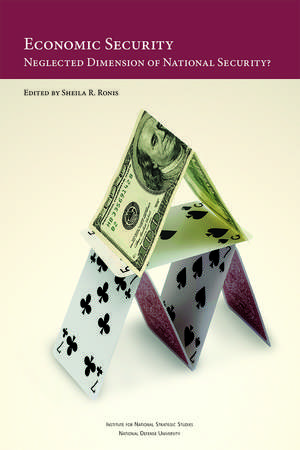 Economic Security: Neglected Dimension of National Security ?: Neglected Dimension of National Security de National Defense University (U.S.)