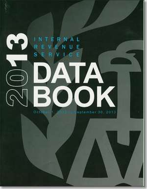 Internal Revenue Service Data Book, 2013 de Internal Revenue Service (U.S.)