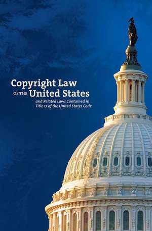 Copyright Law of the United States and Related Laws Contained in Title 17 of the United States Code de Copyright Office (U.S.)