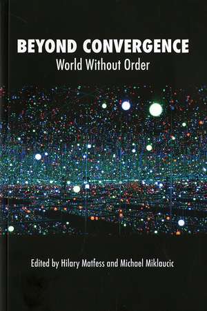 Beyond Convergence: A World without Order de National Defense University (U.S.)