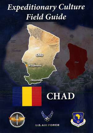 Expeditionary Culture field Guide: Chad: Chad de Air Force Culture and Language Center (U.S.)