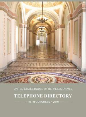 United States House of Representatives Telephone Directory, 2019 de U S Government Printing Office