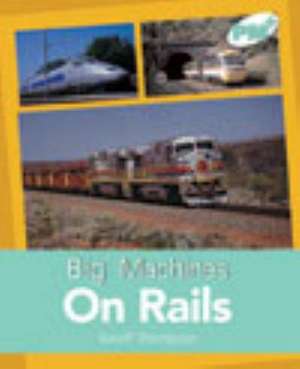 On Rails PM PLUS Non Fiction Level 18&19 Big MachinesTurquoise de Geoff Thompson