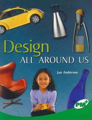 Design All Around Us PM Plus Non Fiction Level 26 Emerald: Technology and the Arts de Jan Anderson