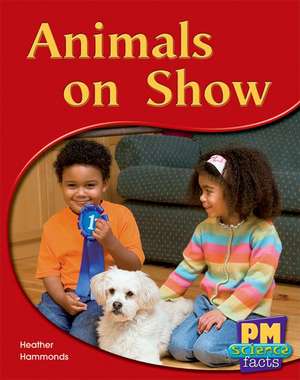 Animals on Show PM Science Facts Yellow Levels 8/9