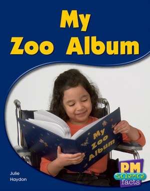 My Zoo Album PM Science Facts Levels 8/9 Animals in My World Yellow