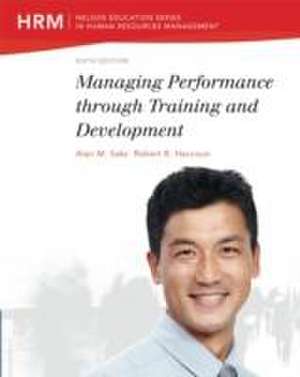 Managing Performance through Training and Development de Robert (Universite de Montreal) Haccoun