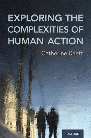 Exploring the Complexities of Human Action de Catherine Raeff