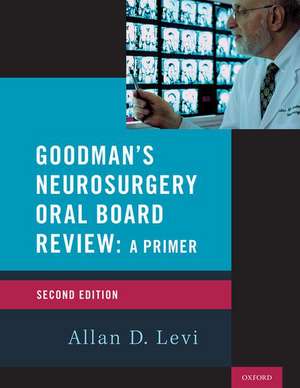 Goodman's Neurosurgery Oral Board Review 2nd Edition de Allan D. Levi