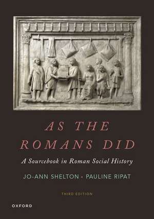 As the Romans Did: A Sourcebook in Roman Social History de Joann Shelton