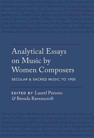 Analytical Essays on Music by Women Composers: Secular & Sacred Music to 1900: Secular & Sacred Music to 1900 de Laurel Parsons