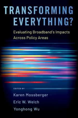 Transforming Everything?: Evaluating Broadband's Impacts Across Policy Areas de Karen Mossberger