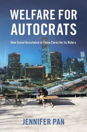 Welfare for Autocrats: How Social Assistance in China Cares for its Rulers de Jennifer Pan